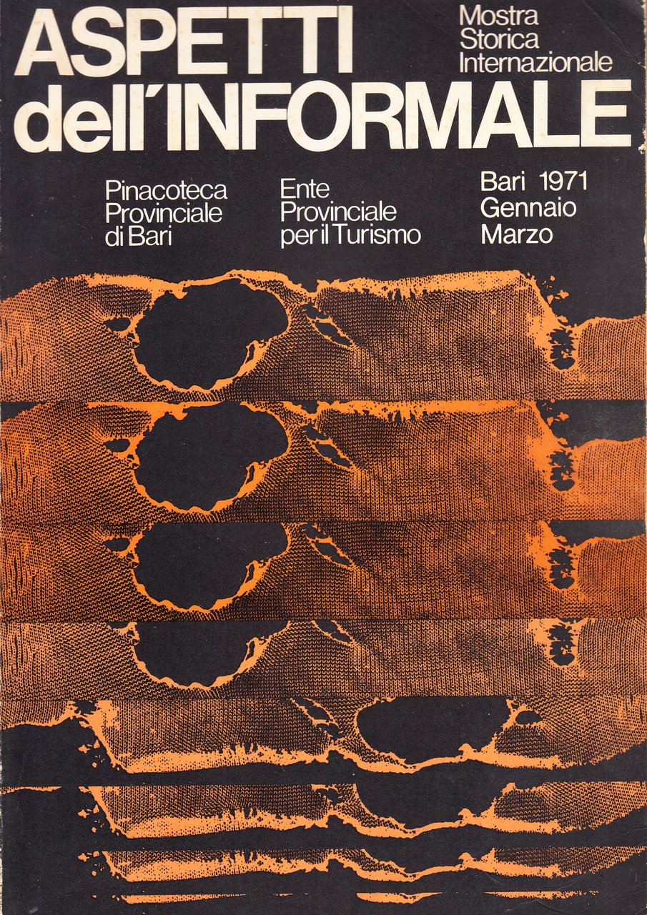 Aspetti dell'informale. Mostra storica internazionale. Bari, gennaio-marzo 1971