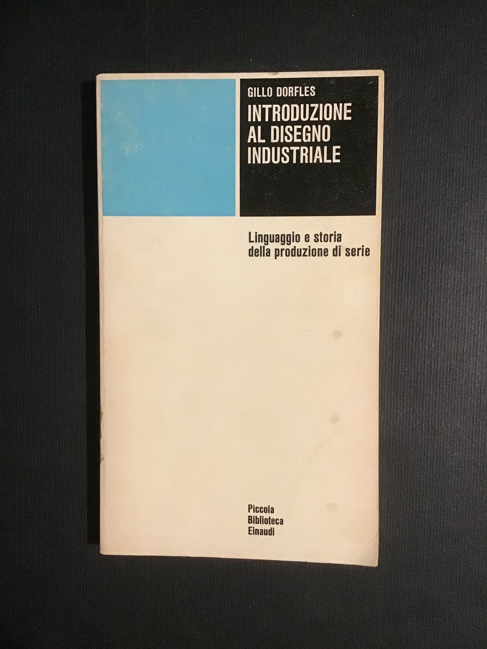INTRODUZIONE AL DISEGNO INDUSTRIALE. LINGUAGGIO E STORIA DELLA PRODUZIONE DI …