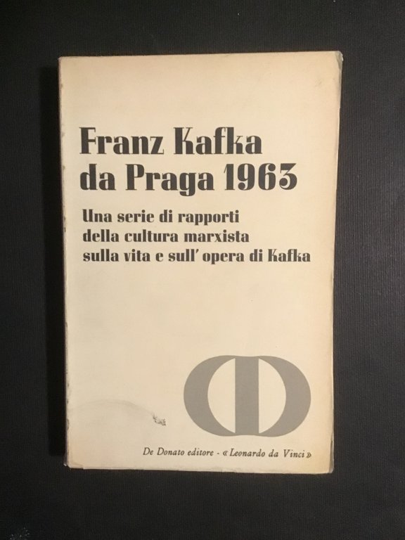 FRANZ KAFKA DA PRAGA 1963. UNA SERIE DI RAPPORTI DELLA CULTURA MARXISTA SULLA VITA E SULL'OPERA DI KAFKA