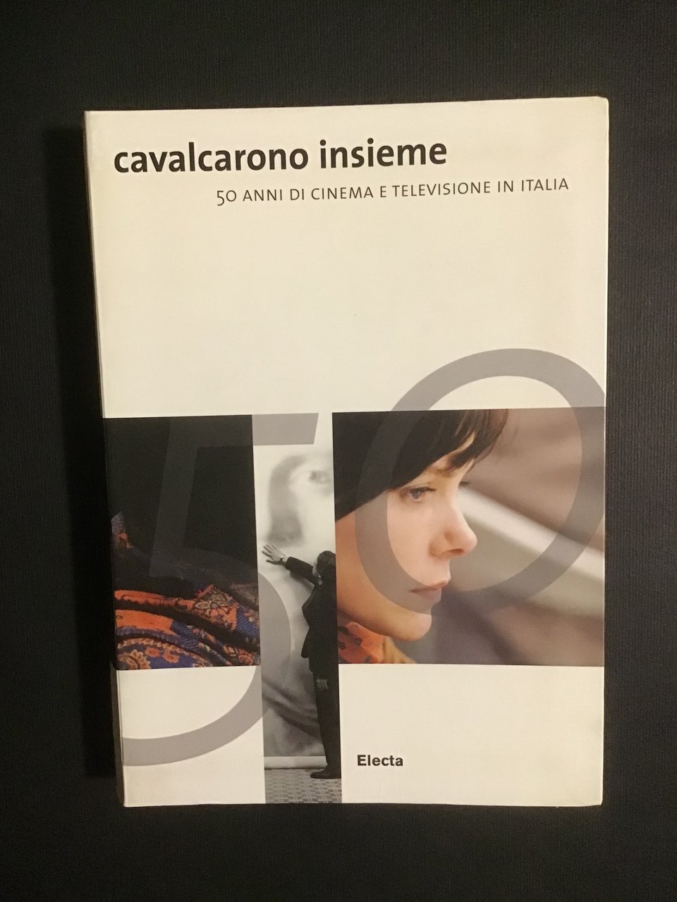 CAVALCARONO INSIEME. 50 ANNI DI CINEMA E TELEVISIONE IN ITALIA