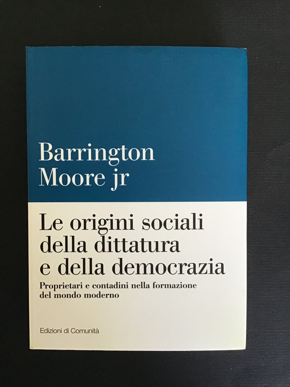 LE ORIGINI SOCIALI DELLA DITTATURA E DELLA DEMOCRAZIA. PROPRIETARI E …