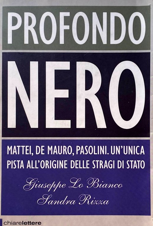 PROFONDO NERO. MATTEI, DE MAURO, PASOLINI. UN'UNICA PISTA ALL'ORIGINE DELLE …