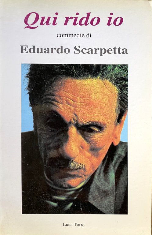 QUI RIDO IO. COMMEDIE DI EDUARDO SCARPETTA ('O SCARFALIETTO, TRE …