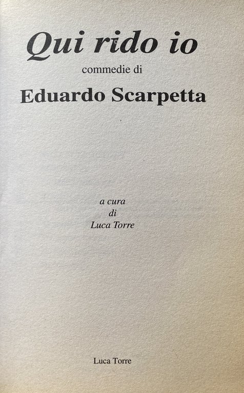 QUI RIDO IO. COMMEDIE DI EDUARDO SCARPETTA ('O SCARFALIETTO, TRE …