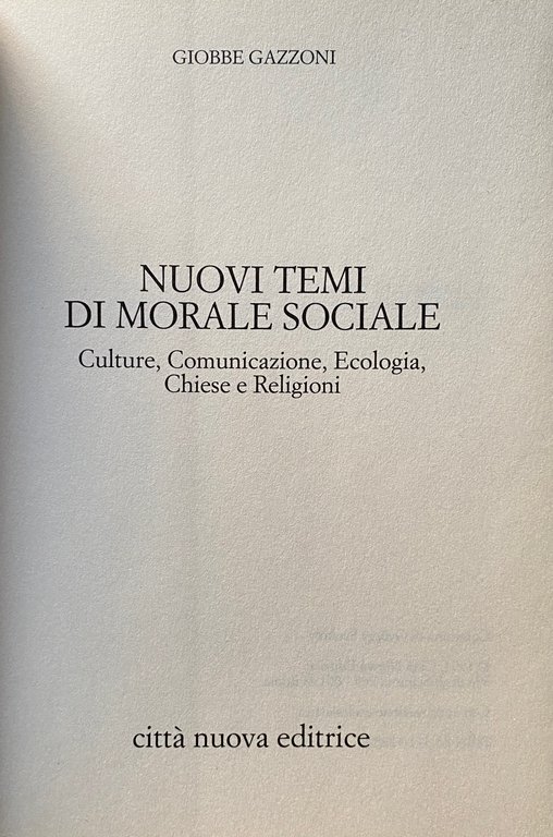 NUOVI TEMI DI MORALE SOCIALE. CULTURE, COMUNICAZIONE, ECOLOGIA, CHIESE E …