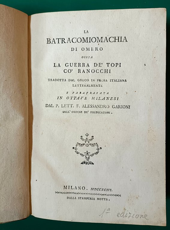 Garioni Alessandro - LA BATRACOMIOMACHIA di Omero, Milano, Stamperia Motta, …