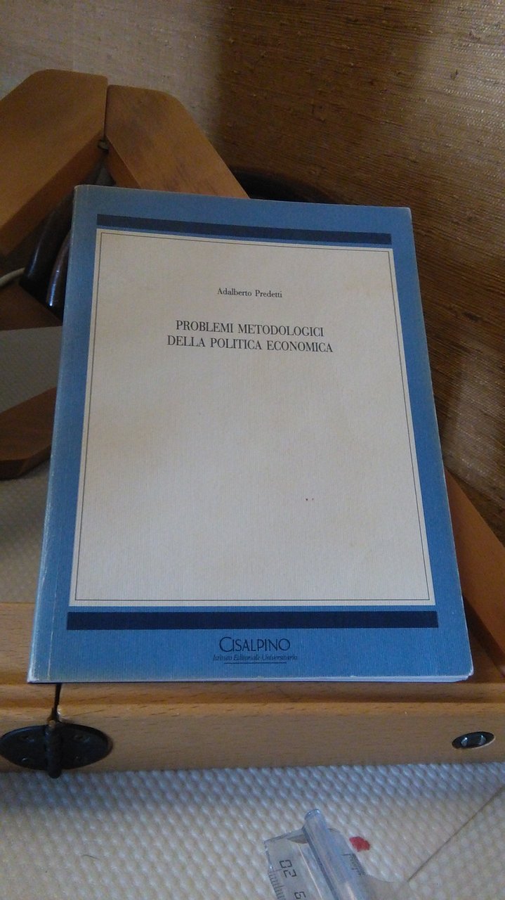 PROBLEMI METODOLOGICI DELLA POLITICA ECONOMICA