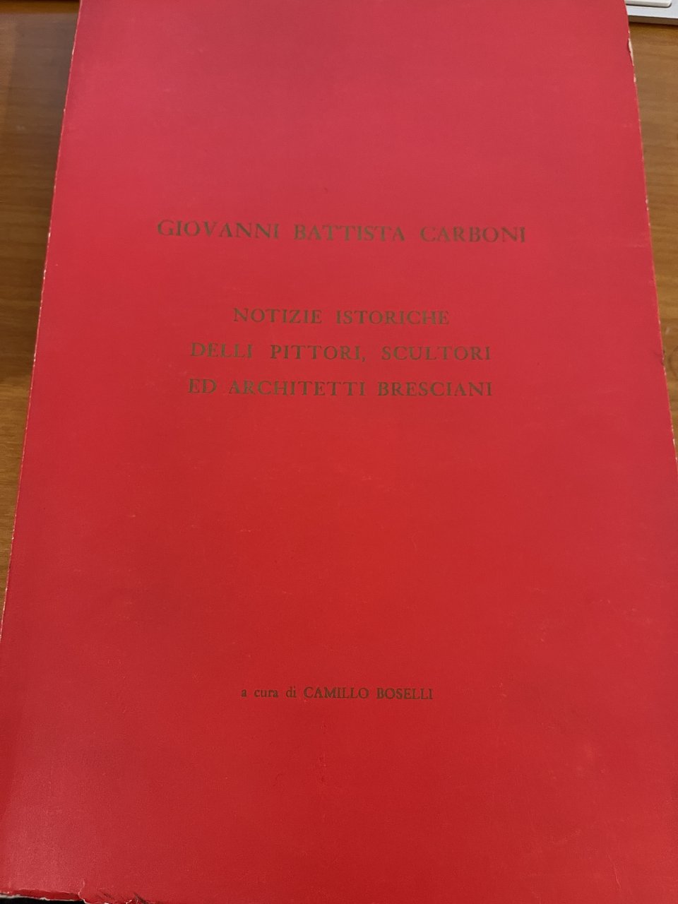 Notizie istoriche delli pittori, sculori ed architetti bresciani