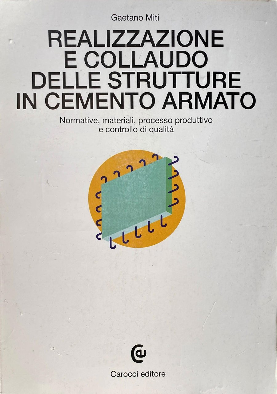 REALIZZAZIONE E COLLAUDO DELLE STRUTTURE IN CEMENTO ARMATO. NORMATIVE MATERIALI …