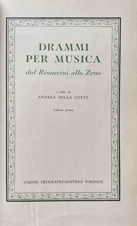 DRAMMI PER MUSICA DAL RINUCCINI ALLO ZENO. (VOLUME 1 PRIMO)