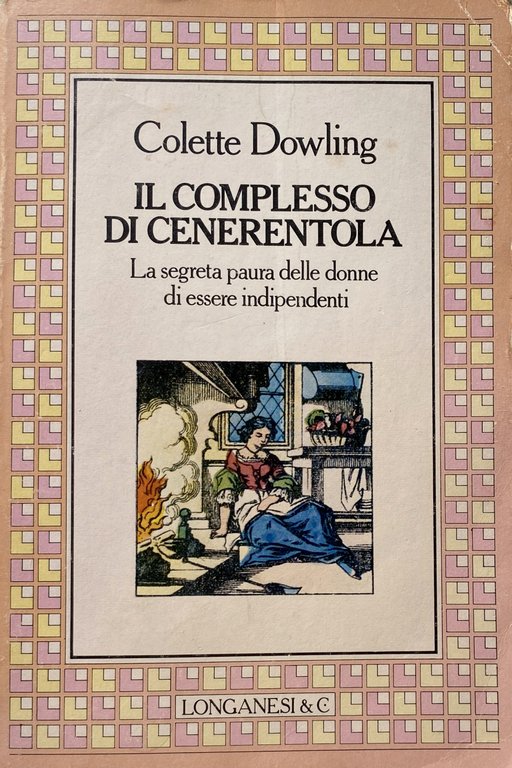 IL COMPLESSO DI CENERENTOLA. LA SEGRETA PAURA DELLE DONNE DI …