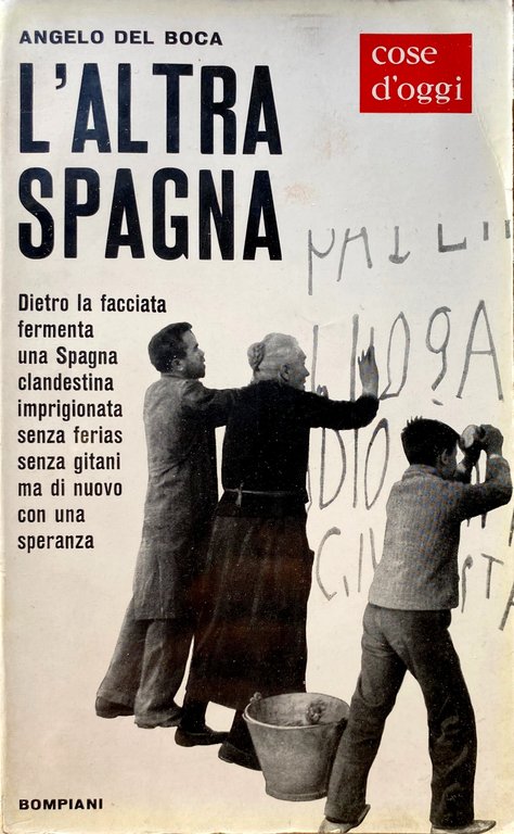 L'ALTRA SPAGNA. Dietro la facciata fermenta una Spagna clandestina, imprigionata, …