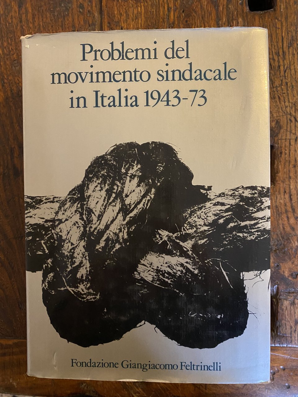 Problemi del movimento sindacale in Italia 1943 / 73 Fondazione …