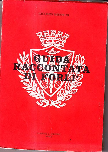 GUIDA RACCONTATA DI FORLI'