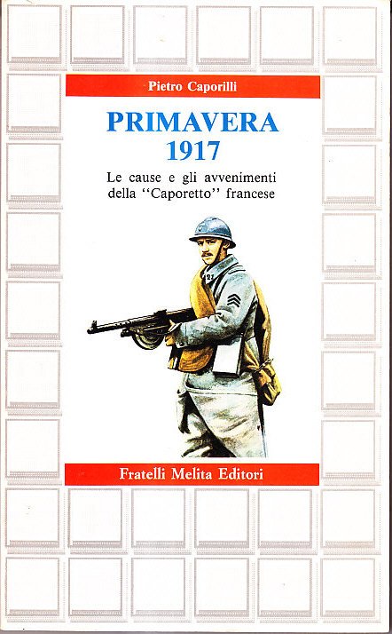 PRIMAVERA 1917- LE CAUSE E GLI AVVENIMENTI DELLA CAPORETTO FRANCESE