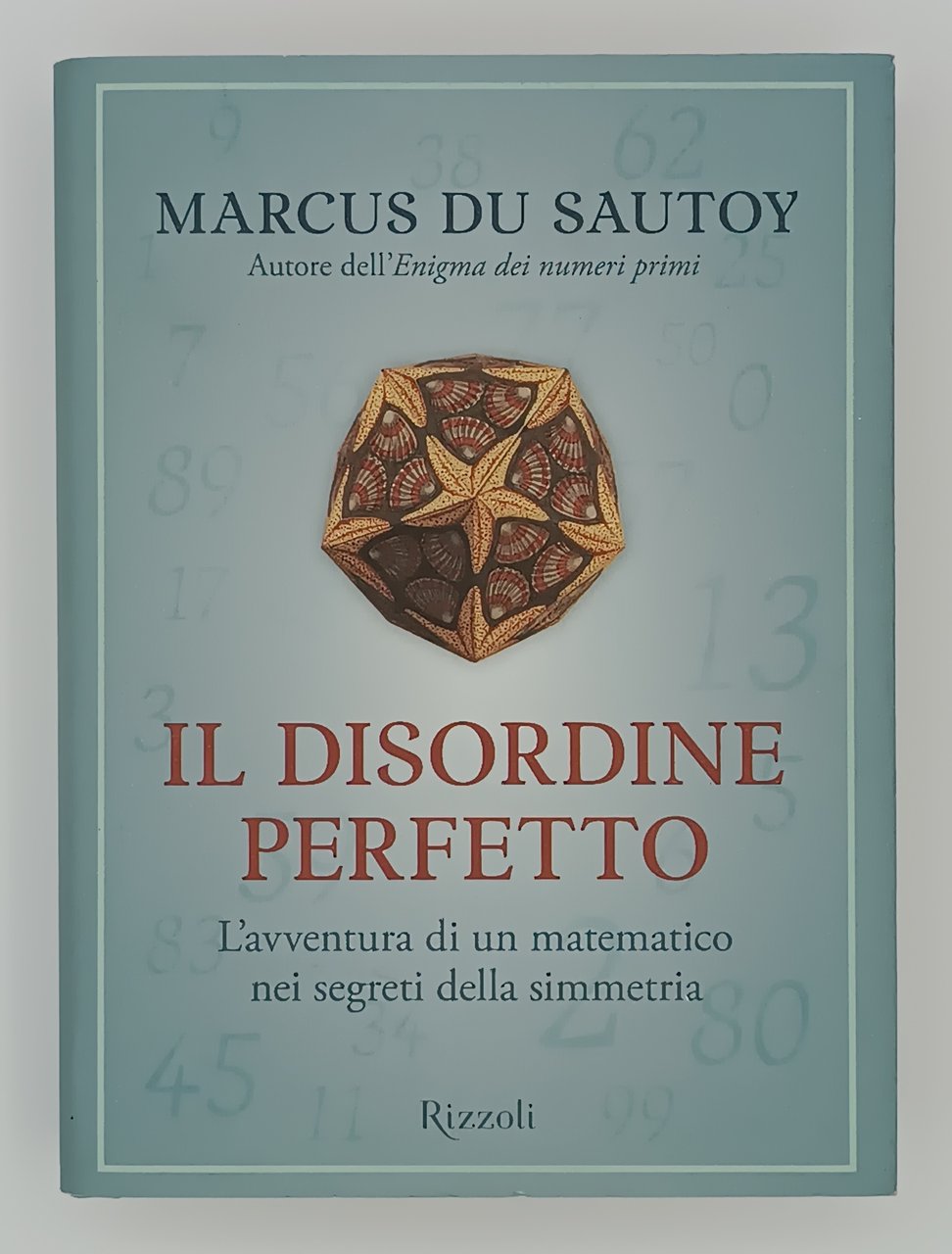 Il disordine perfetto. L'avventura di un matematico nei segreti della …