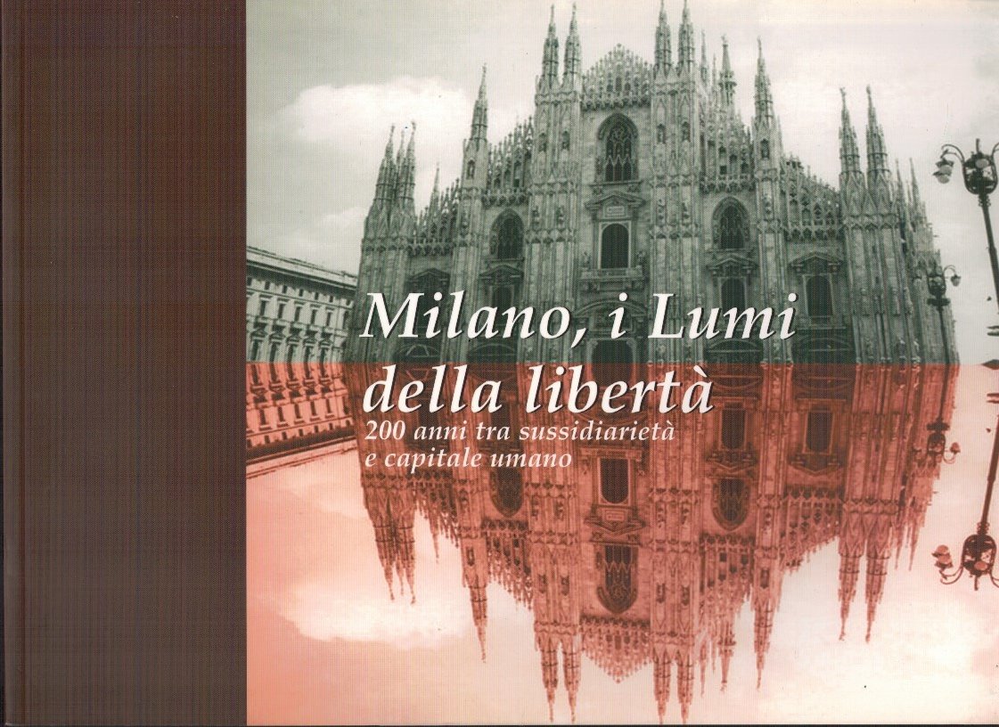Milano e i lumi della libertà. 200 anni tra sussidiarietà …