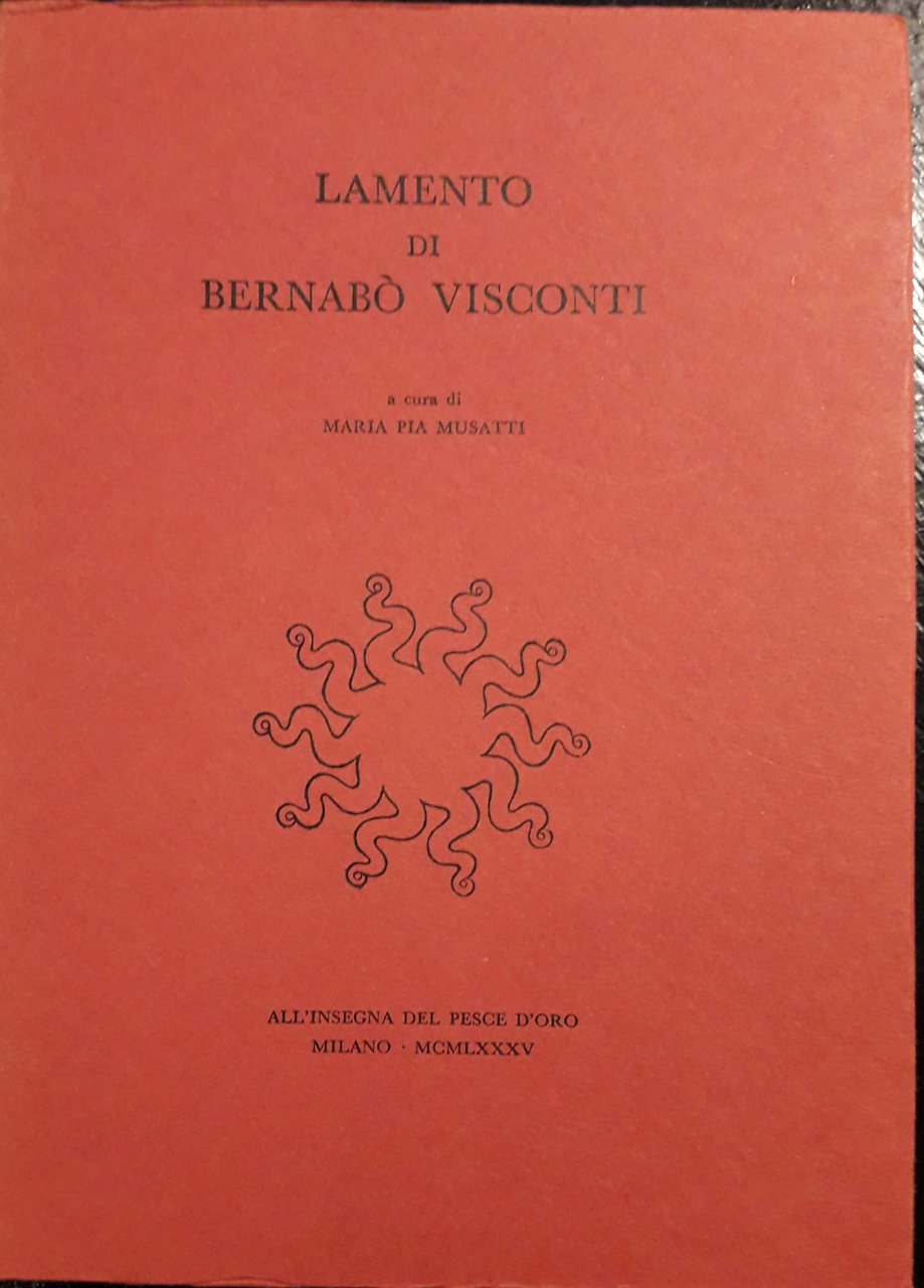 Lamento di Bernabò Visconti. A cura di Maria Pia Musatti