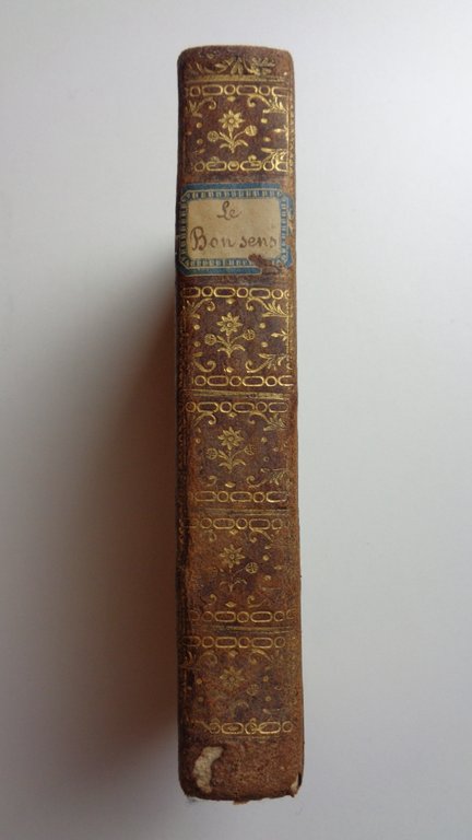 LE BON SENS, ou idees naturelles opposées aux idées surnaturelles.