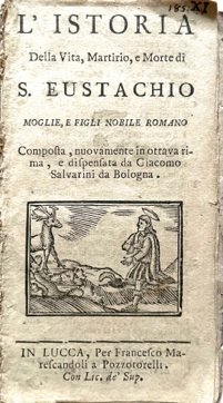 L’istoria della Vita, Martirio e Morte di S. Eustachio. Moglie, …