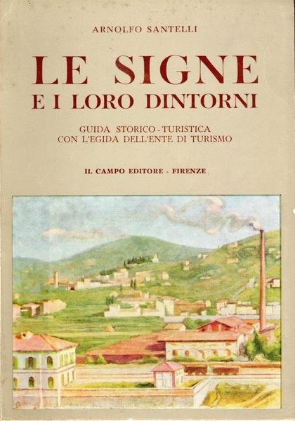 Le Signe e i loro dintorni Guida storico-turistica con l'egida …