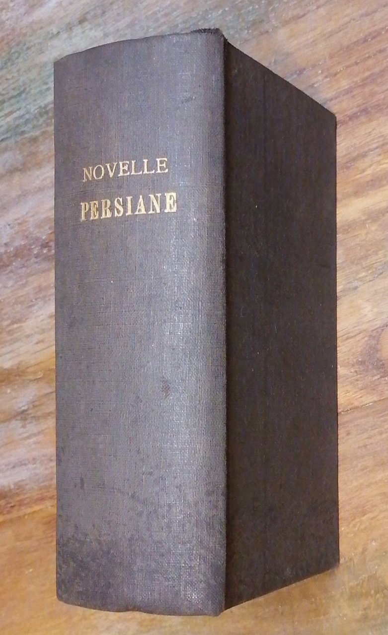 Novelle persiane divise in mille, ed una giornata, tradotte dal …