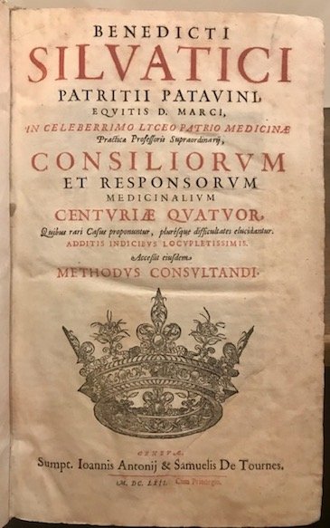 Benedicti Silvatici patritii patavini Consiliorum et responsorum medicinalium Centuriae quatuor. …