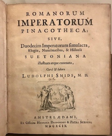 Romanorum Imperatorum Pinacotheca; sive duodecim Imperatorum simulacra, elogiis, numismatibus, & …