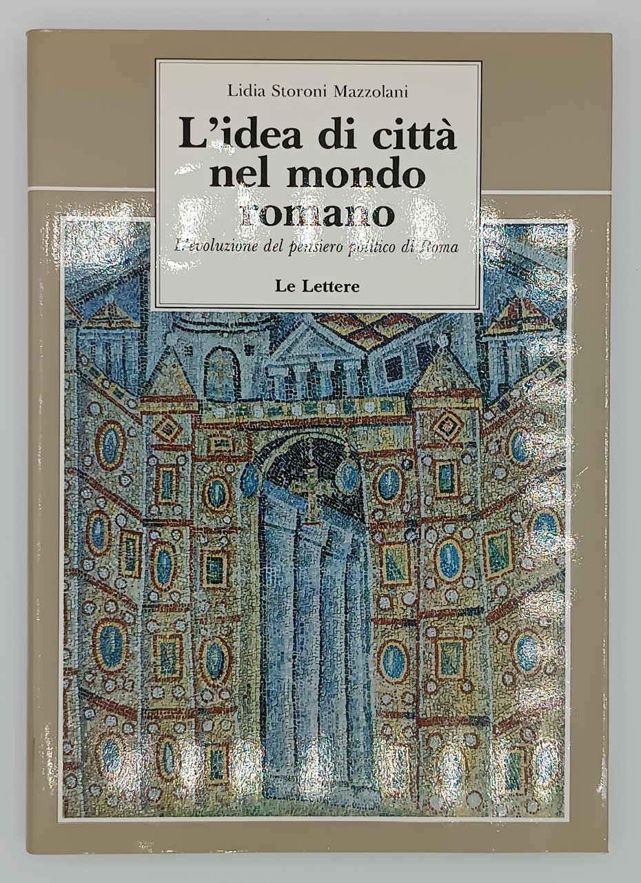 L'idea di città nel mondo romano. L'evoluzione del pensiero politico …