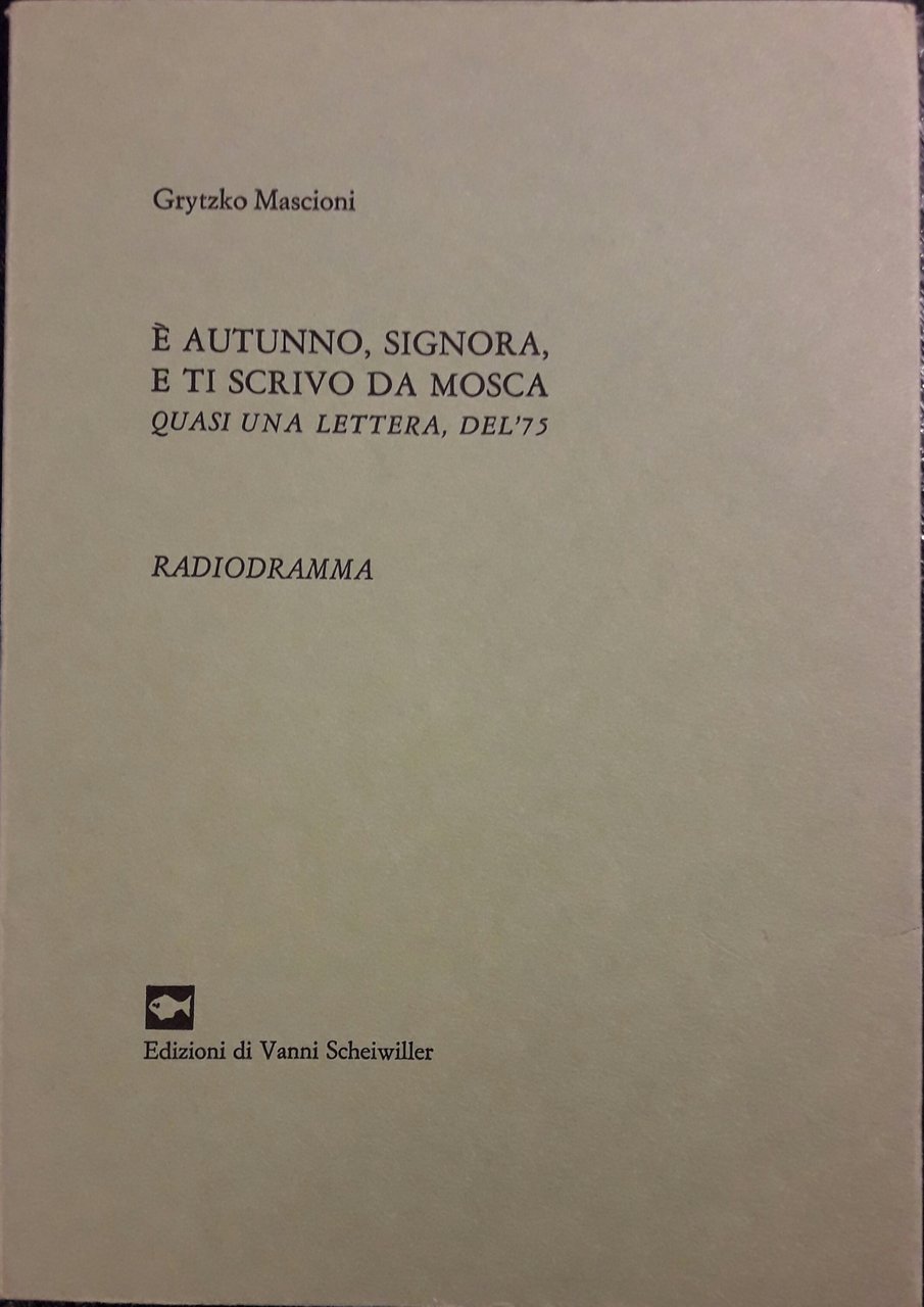 E' autunno, signora, e ti scrivo da Mosca. Quasi una …