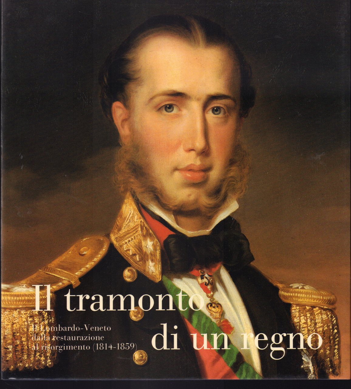 Il tramonto di un regno Il Lombardo - Veneto dalla …