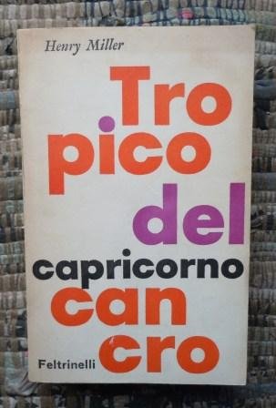 TROPICO DEL CANCRO TROPICO DEL CAPRICORNO - PRIMA EDIZIONE ITALIANA