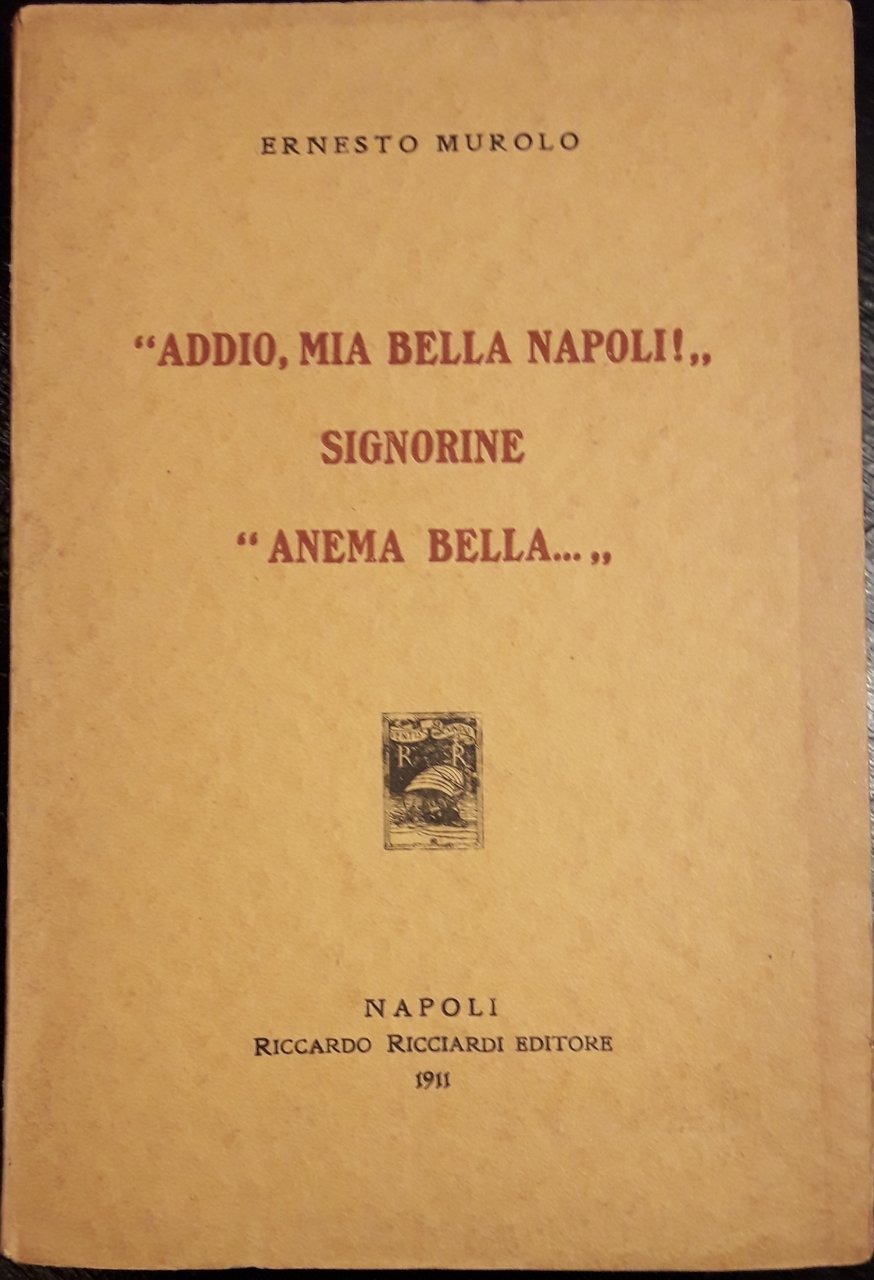 Addio, mia bella Napoli!; Signorine; Anema bella…