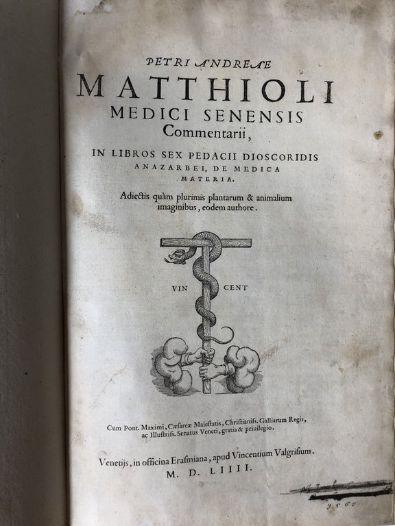 COMMENTARII, IN LIBROS SEX PEDACII DIOSCORIDIS ANAZARBEI, DE MATERIA MEDICA. …