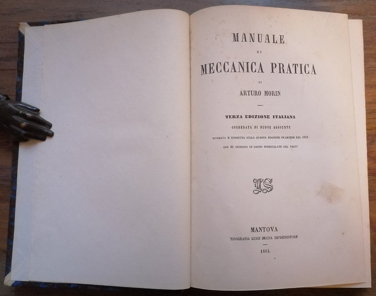 Manuale di meccanica pratica, di Arturo Morin. Terza edizione italiana, …