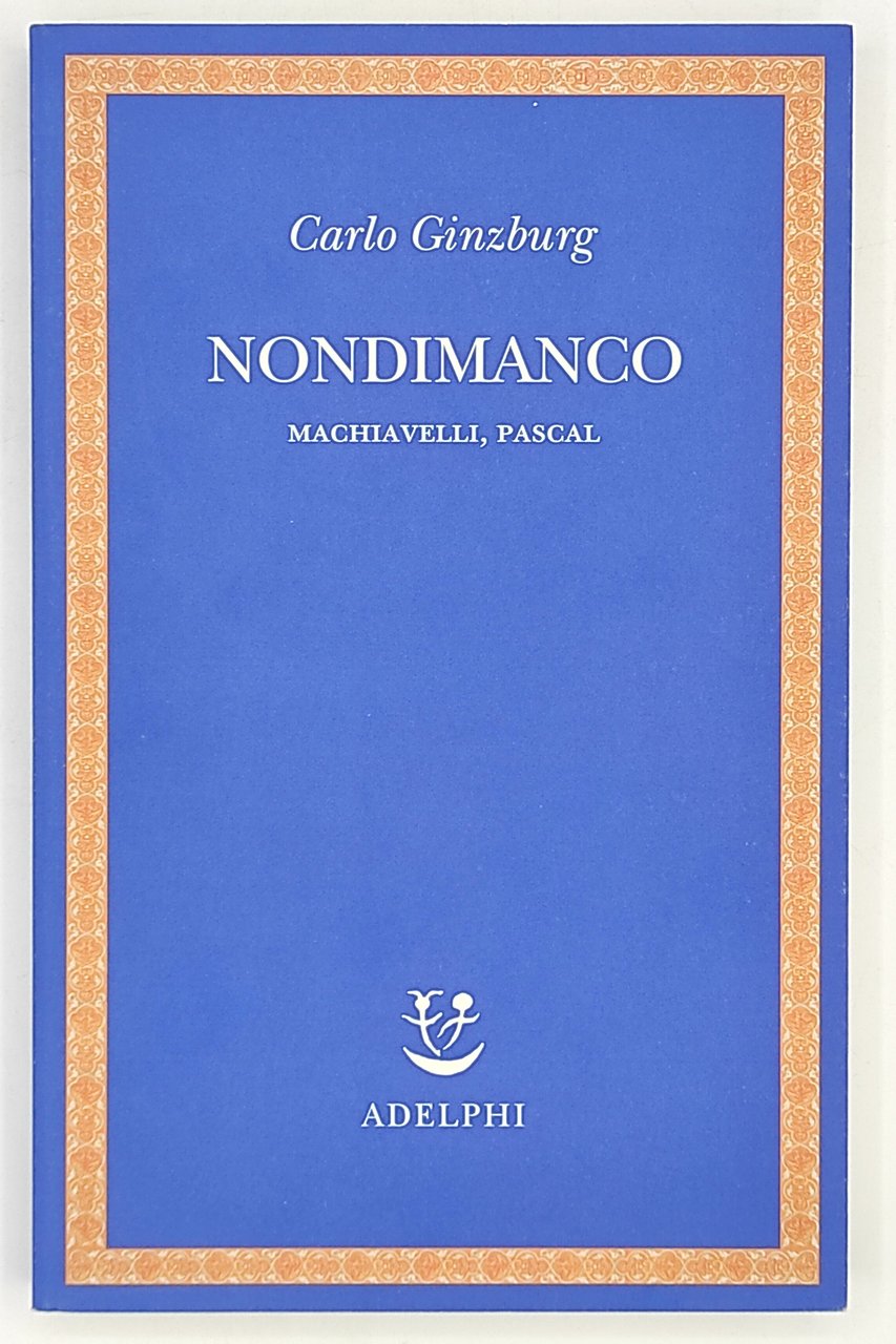 Nondimanco. Machiavelli, Pascal