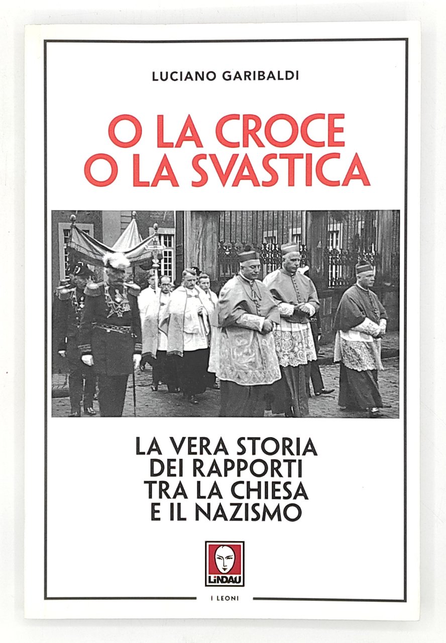 O la croce o la svastica. La vera storia dei …