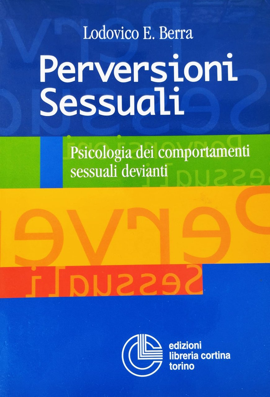 Perversioni sessuali. Psicologia dei comportamenti sessuali devianti