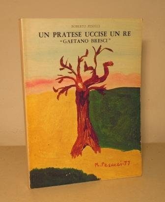 UN PRATESE UCCISE UN RE - "GAETANO BRESCI" - CON …