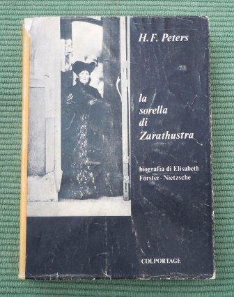 LA SORELLA DI ZARATHUSTRA - BIOGRAFIA DI ELISABETH FOERSTER-NIETZSCHE