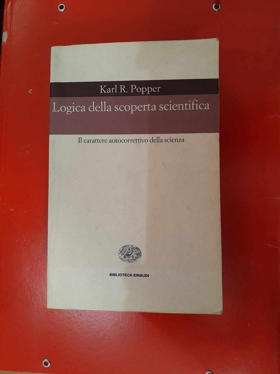 Logica della scoperta scientifica Il carattere autocorrettivo della scienza