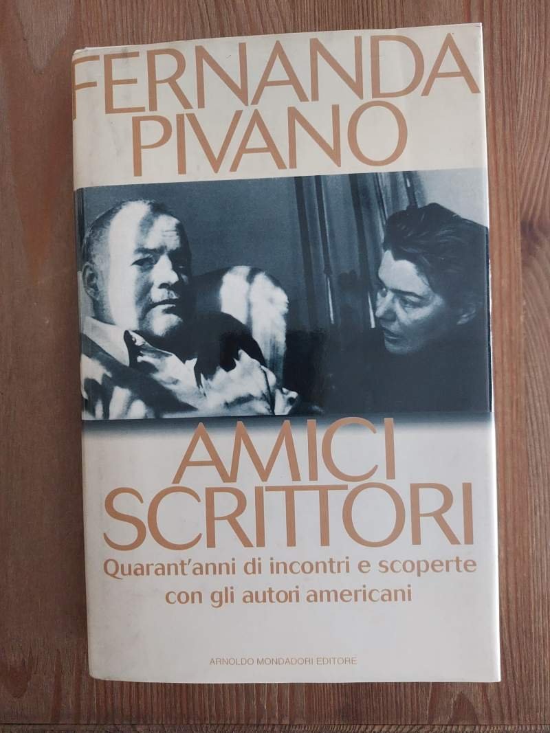 Amici scrittori Quarant'anni di incontri e scoperte con gli autori …