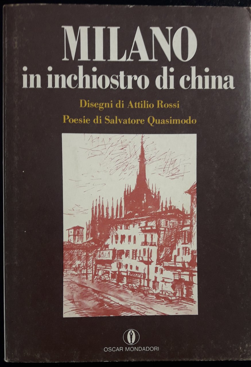 Milano in inchiostro di china. Disegni di Attilio Rossi. Poesie …