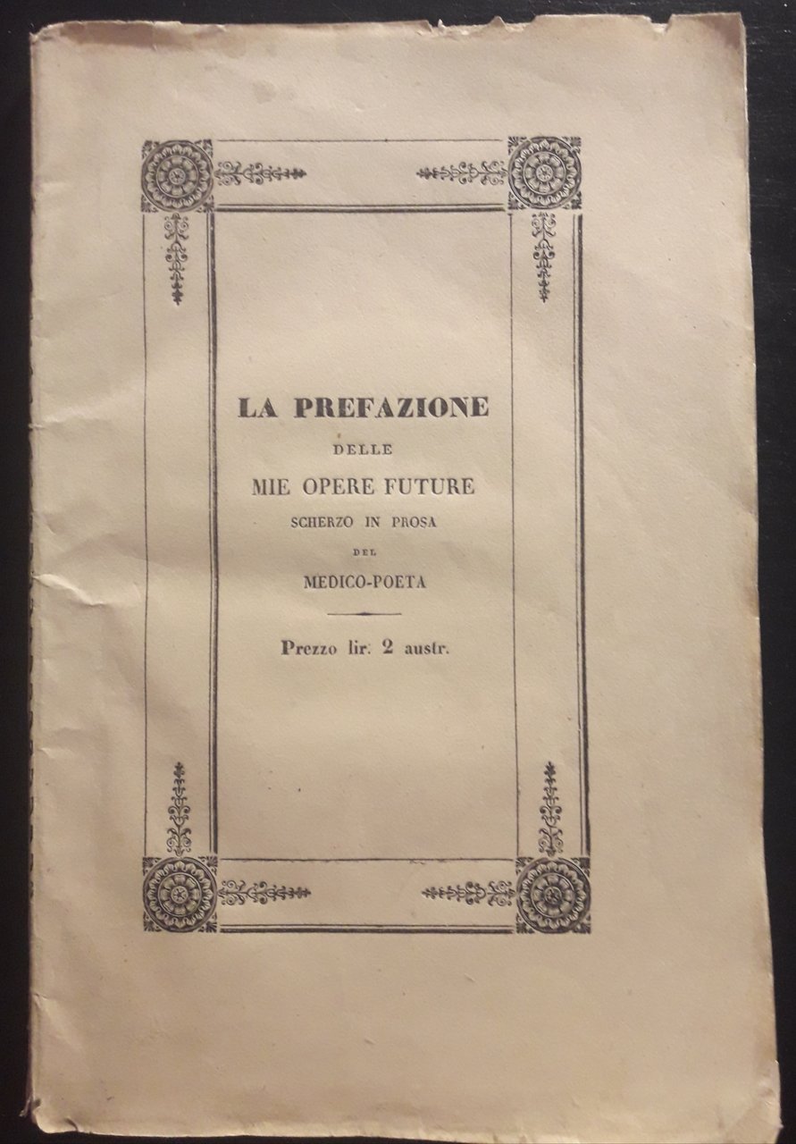 La prefazione delle mie opere future. Scherzo in prosa del …