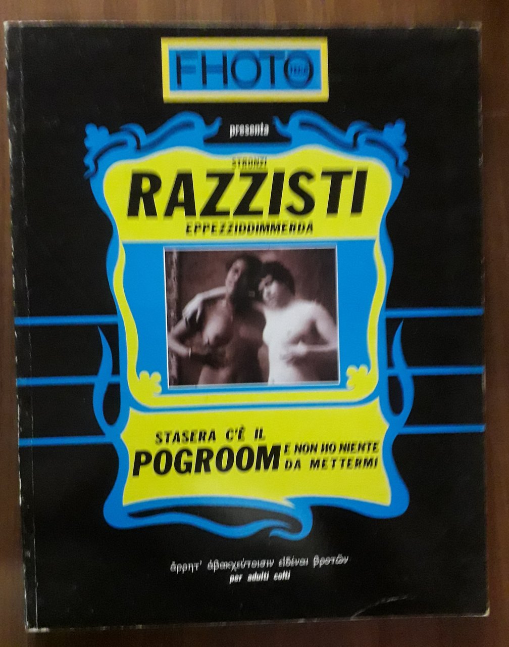 Fhototeca N. 36 presenta Stronzi razzisti eppezziddimmerda Stasera c'è il …