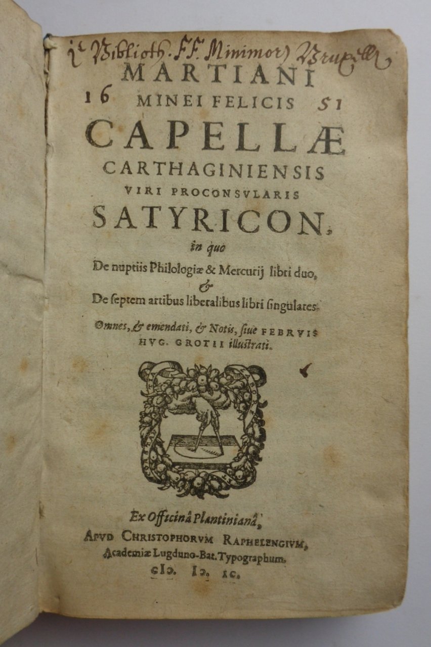 SATYRICON, in quo De nuptiis Philologiae & Mercurij libri duo, …
