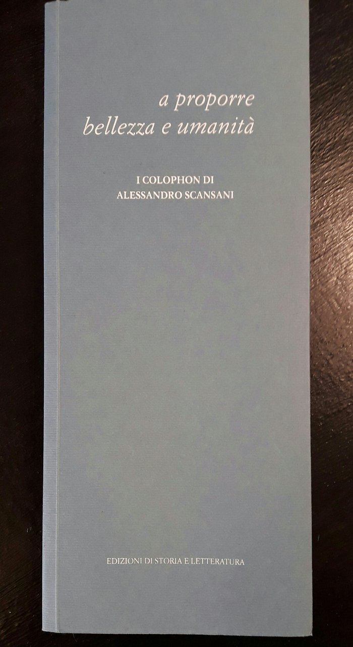 A proporre bellezza e umanità. I colophon di Alessandro Scansani