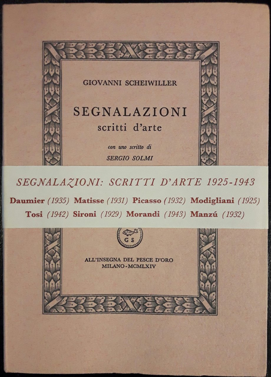 Segnalazioni, scritti d'arte. Con uno scritto di Sergio Solmi