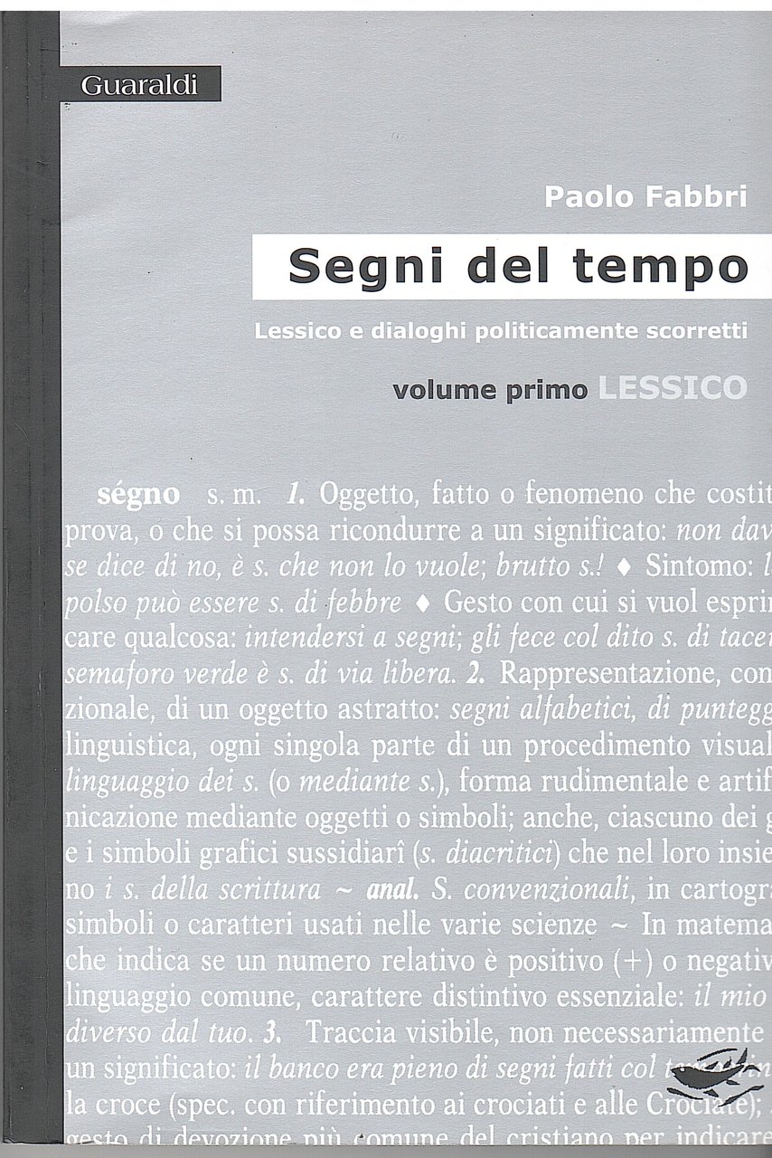 SEGNI DEL TEMPO. LESSICO E DIALOGHI POLITICAMENTE SCORRETTI. VOLUME PRIMO.