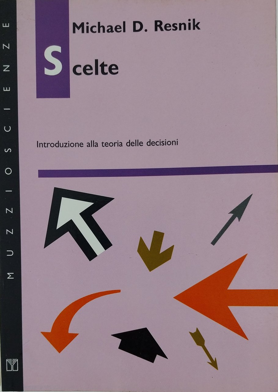 Scelte. Introduzione alla teoria delle decisioni.